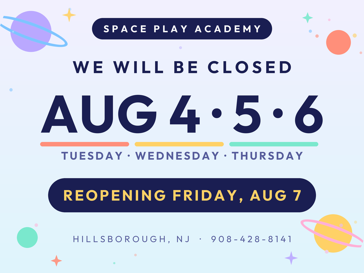 Space Play Academy closed Tuesday August 4 through Thursday August 6